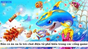 Bắn cá ăn xu là một trò chơi điện tử phổ biến trong các cổng game trực tuyến