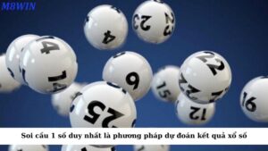 Soi cầu 1 số duy nhất là phương pháp dự đoán kết quả xổ số